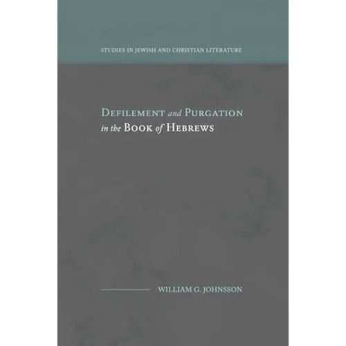 Defilement and Purgation in the Book of Hebrews