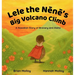 Lele the Nēnē's Big Volcano Climb: A Hawaiian Story of Bravery and Aloha