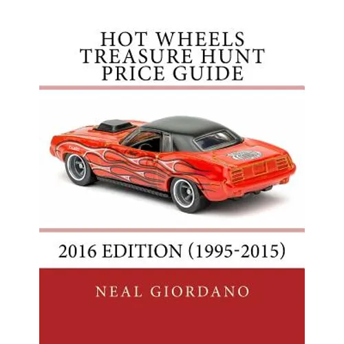 Hot Wheels Treasure Hunt Price Guide: 2016 Edition (1995-2015)