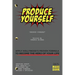 Produce Yourself: Apply Hollywood's Proven Formula To Become The Hero of Your Life