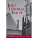 The Jews in Christian Europe: A Source Book, 315-1791