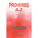 Proverbs A-Z: A Practical Guide for Today's Living