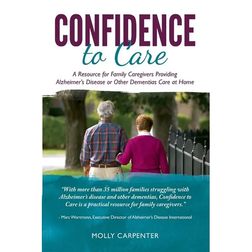 Confidence to Care [Canadian Edition]: A Resource for Family Caregivers Provding Alzheimer's Disease or Other Dementias Care at Home
