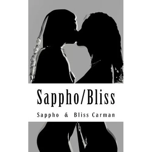 Sappho/Bliss: Homoerotic Poetry from Ancient & Victorian Times