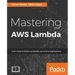 Mastering AWS Lambda
