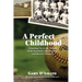 A Perfect Childhood: Growing Up in the 1960s with Baseball, The Beatles, and Beaver Cleaver