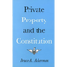 Private Property and the Constitution