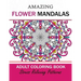 Amazing Flower Mandalas Adult coloring Book