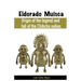 Eldorado Muisca, Origin of the Legend and Fall of the Chibcha Nation.