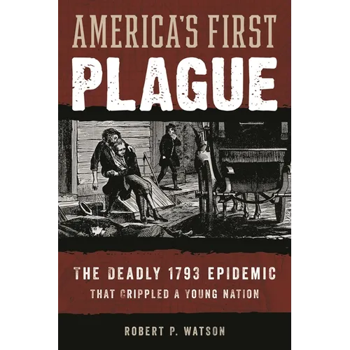 America's First Plague: The Deadly 1793 Epidemic That Crippled a Young Nation