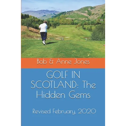 Golf in Scotland: The Hidden Gems: Scotland's Hidden Gems: Golf Courses and Pubs Revised