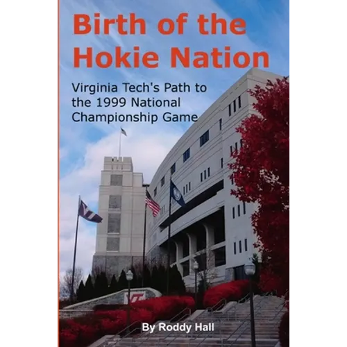 Birth of the Hokie Nation: Virginia Tech's Path to the 1999 National Championship Game