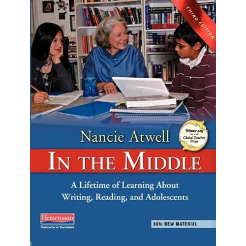 In the Middle, Third Edition: A Lifetime of Learning about Writing, Reading, and Adolescents