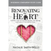 Renovating the Heart: Inviting God to Cleanse, Redeem, and Renew Every Room of Your Spiritual House