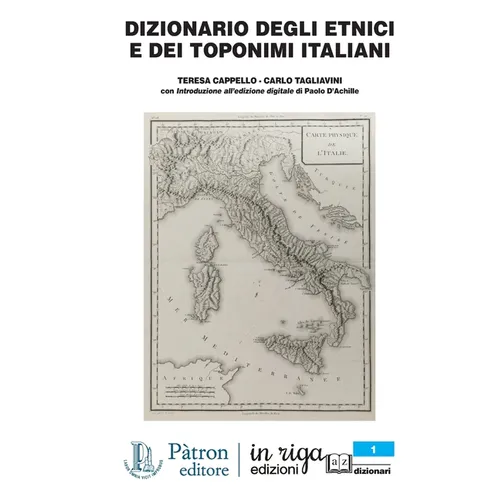 Dizionario Degli Etnici E Dei Toponimi Italiani: Coedizione Pàtron - in riga. Con Introduzione all'edizione digitale di Paolo D'Achille