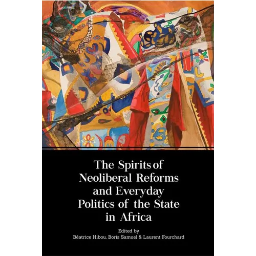 The Spirits of Neoliberal Reforms and Everyday Politics of the State in Africa