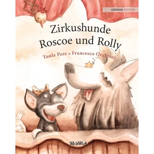 Zirkushunde Roscoe und Rolly: German Edition of Circus Dogs Roscoe and Rolly