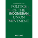 An Introduction to the Politics of the Indonesian Union Movement