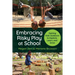 Embracing Risky Play at School: Getting Kids Outdoors to Explore, Learn, and Grow