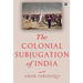 "The Colonial Subjugation of India"
