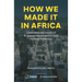 How we made it in Africa: Learn from the stories of 25 entrepreneurs who've built thriving businesses