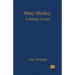 Mary Shelley: A Literary Life