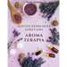 Aromaterapia Aceites Esenciales Curativos: Como utilizar adecuadamente los aceites esenciales aprendera hacer un uso correcto de los aceites esenciale