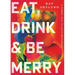 Eat, Drink, and Be Merry: A Gospel Call to Bold Enjoyment