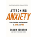Attacking Anxiety: From Panicked and Depressed to Alive and Free