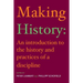 Making History: An Introduction to the History and Practices of a Discipline