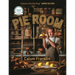 The Pie Room: 80 Achievable and Show-Stopping Pies and Sides for Pie Lovers Everywhere