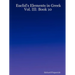 Euclid's Elements in Greek: Vol. III: Book 10