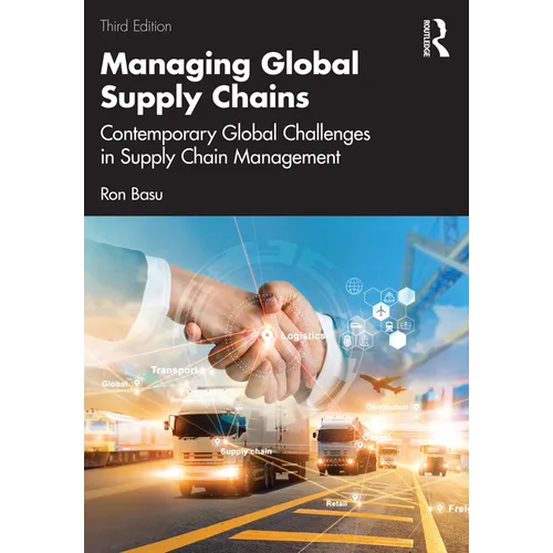 Managing Global Supply Chains: Contemporary Global Challenges in Supply Chain Management