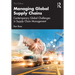 Managing Global Supply Chains: Contemporary Global Challenges in Supply Chain Management