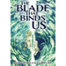 The Blade that Binds Us
