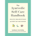 The Ayurvedic Self-Care Handbook: Holistic Healing Rituals for Every Day and Season
