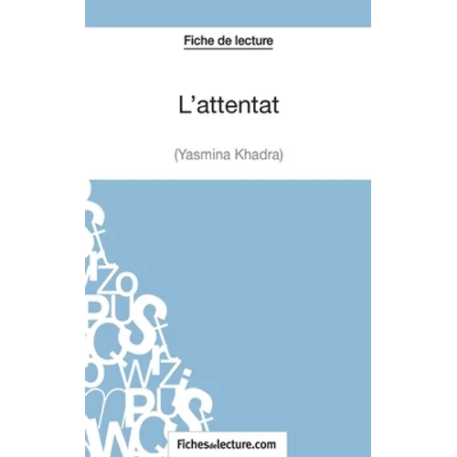 L'attentat de Yasmina Khadra (Fiche de lecture): Analyse complète de l'oeuvre