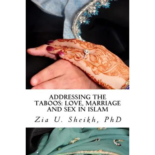 Addressing the Taboos: Love, Marriage and Sex and Islam: The Ultimate Marriage Guide