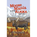 Moose Mania A Wild Alaska Adventure