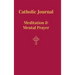 Catholic Journal. Meditation & Mental Prayer: Aquiring the Scantity Necessary For Salvation