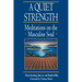 A Quiet Strength: Meditations on the Masculine Soul