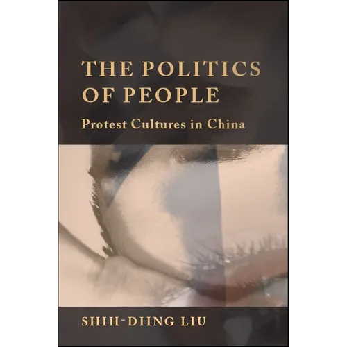 The Politics of People: Protest Cultures in China