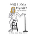 Will I Hate Myself?: A Story About Going For It