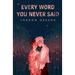 Every Word You Never Said