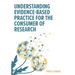Understanding Evidence-Based Practice for the Consumer of Research