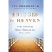 Bridges to Heaven: True Stories of Loved Ones on the Other Side