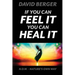 If you can feel it you can heal it