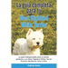 La Guía Completa Para Tu West Highland White Terrier: La guía indispensable para el dueño perfecto y un West Highland White Terrier obediente, sano y