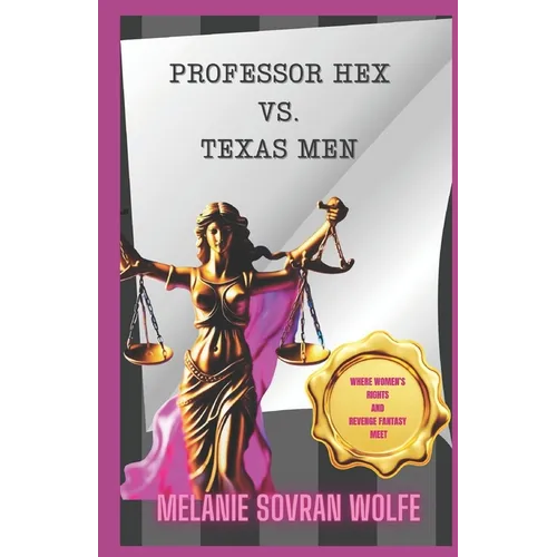 Professor Hex Vs Texas Men: Where Women's Rights and Revenge Fantasy Meet