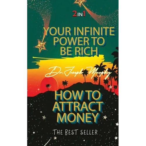 Your Infinite Power To Be Rich & How To Attract Money